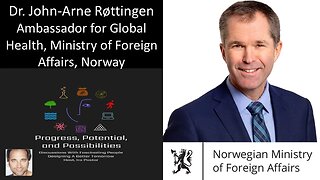 Dr. John-Arne Røttingen, MD, PhD - Ambassador for Global Health, Ministry of Foreign Affairs, Norway