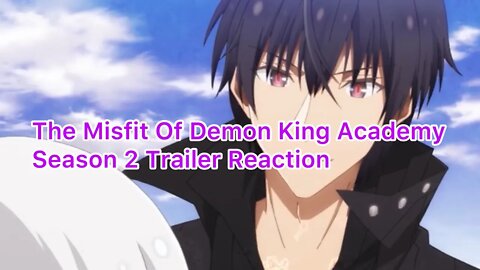 The Misfit of Demon King Academy Season 2 Trailer Reaction