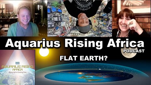 [Aquarius Rising Africa] Connecting with Dave Weiss (001) The Flat Earth Theory [Nov 1, 2021]