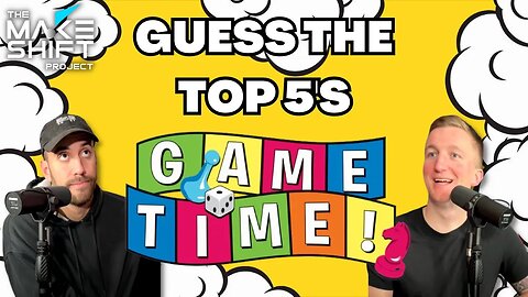 Guessing the TOP 5 LISTS and MORE! | Makeshift Gametime