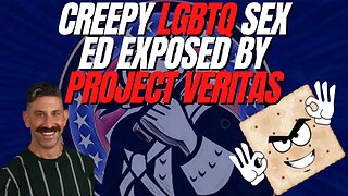 Project Veritas EXPOSES Creepy LGBTQ Sex-Ed w/ SALTY CRACKER