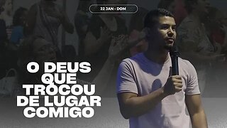 O DEUS QUE TROCOU DE LUGAR COMIGO - CULTO DA FAMÍLIA - 22/01/2023