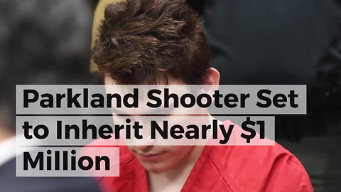 Parkland Shooter Set to Inherit Nearly $1 Million