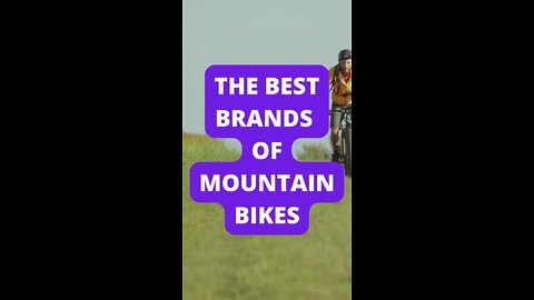 The Best Brands of Mountain Bikes
