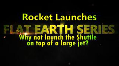 Flat Earth Series – Rocket Launches