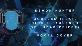 S18 Demon Hunter Godless feat Richie Faulkner of Judas Priest Vocal Cover