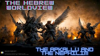 The Hebrew Worldview, Ep 8: The Apkallu and the Nephilim