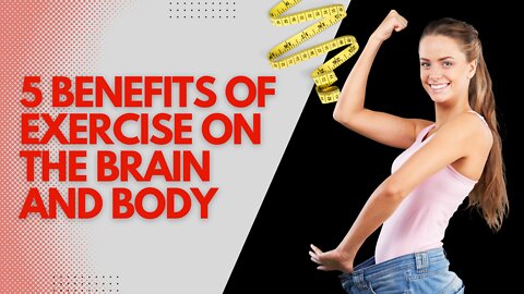 5 Benefits of exercise on the brain and body