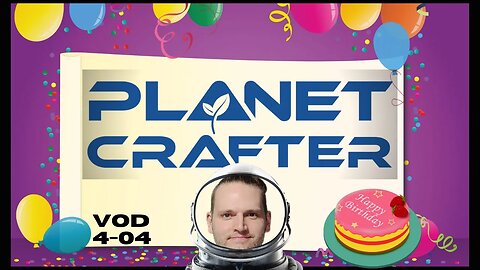 Let's make more cake! Planet Crafter 1-Year Celebration #twitch #live #planetcrafter (4/4/2023 VOD)