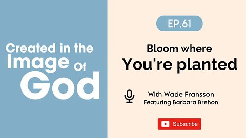 Bloom where you're planted with Barbara Brehon | Created In The Image of God Episode 61