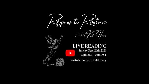 Rhymes to Rhetoric by Kayla Henry: Live Reading