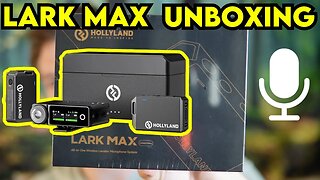 Hollyland Lark Max Wireless Microphone Unboxing