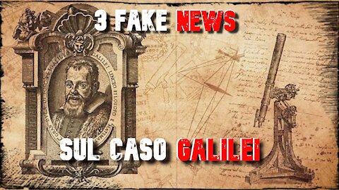 3 FAKE NEWS SUL CASO GALILEI