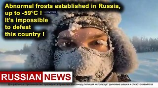 Abnormal frosts established in Russia, up to -59° Celsius! It's impossible to defeat this country!