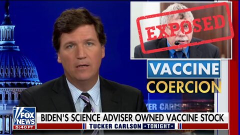 Biden Regime's Chief Vaxx Pusher's Now A Millionaire After Pumping BioNTech Stock! - Tucker Carlson