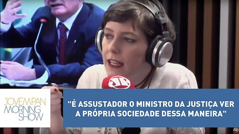 "É assustador o ministro da Justiça ver a própria sociedade dessa maneira", diz Helen