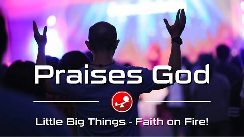 PRAISES GOD - Daily Devotional - Little Big Things