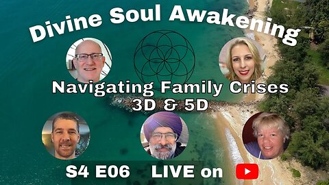 S4E06 - Navigating Family Crises: A 3D & 5D Perspective