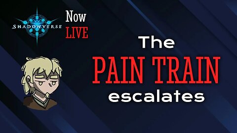 LIVESTREAM | The Pain Train Continues | Shadowverse Unlimited | 25 - 04 - 2023