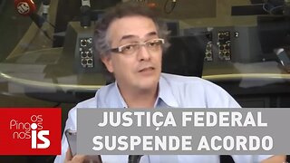 Tognolli: Justiça Federal suspende acordo de leniência da J&F