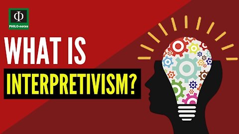 What is Interpretivism?