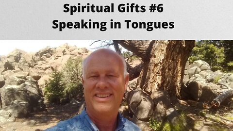 Spiritual Gifts #6 ~ Speaking in Tongues