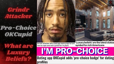 London's Grindr Criminal Sentenced | Pro-Choice OKCupid, Obviously | What are Luxury Beliefs?