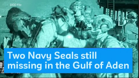 TWO NAVY SEALS MISSING IN THE GULF OF ADEN