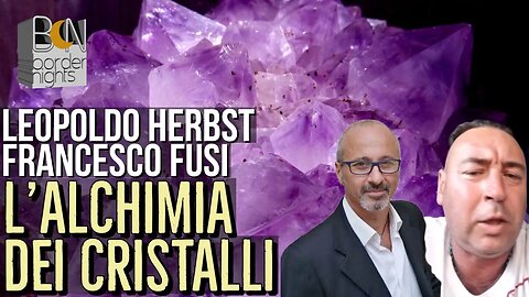 L'ALCHIMIA DEI CRISTALLI - LEOPOLDO HERBST con FRANCESCO FUSI