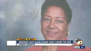 Neighbors want blood-stained home cleaned for mom