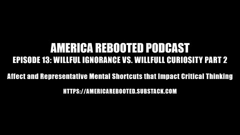 AMERICA REBOOTED PODCAST – EPISODE 13: Willful Ignorance vs. Willful Curiosity Part 2