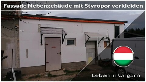 Fassade vom Nebengebäude mit Styropor verkleiden - Leben in Ungarn