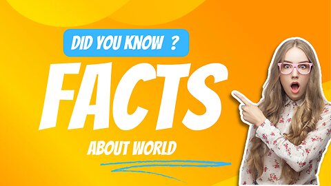 CAN YOU BELIEVE IT ? Fun Facts About World you Did not know