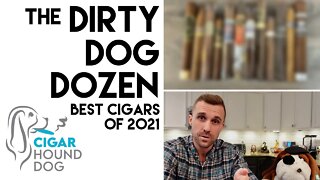 The Dirty Dog Dozen - Best Cigars of 2021