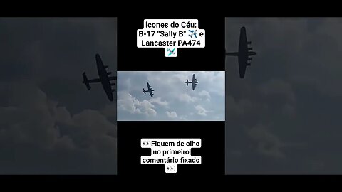 Ícones do Céu: B-17 "Sally B" ✈️ e Lancaster PA474 🛩️ #war #guerra #ww2