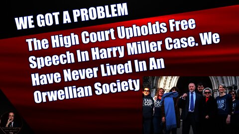 The High Court Upholds Free Speech In Harry Miller Case, We have never lived in an Orwellian Society