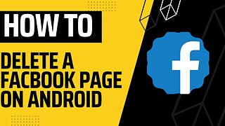 How to Delete a Facebook Page on Android - 2023 Step-by-Step Guide