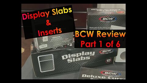 BCW Review Part 1 of 6 - Display Slabs and Inserts - And a GAW