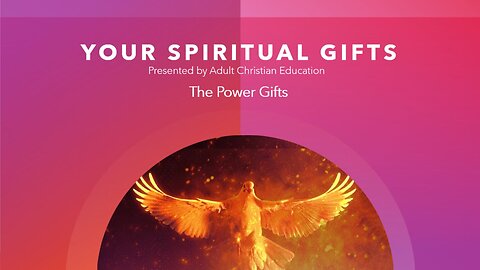 Your Spiritual Gifts - Topic 4 - The Power Gifts