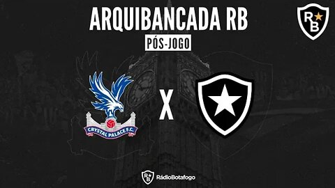 PÓS JOGO: CRYSTAL PALACE X BOTAFOGO