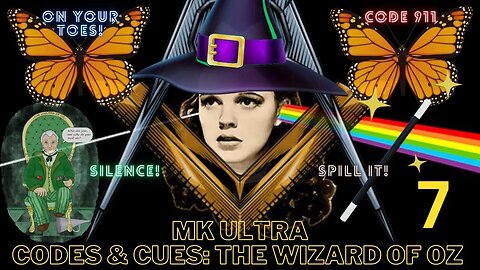 MK Ultra: Monarch Codes & Cues & The Wizard Of Oz - Part 7