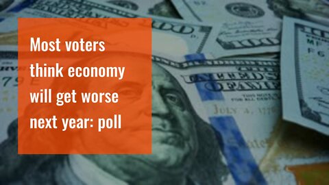Most voters think economy will get worse next year: poll