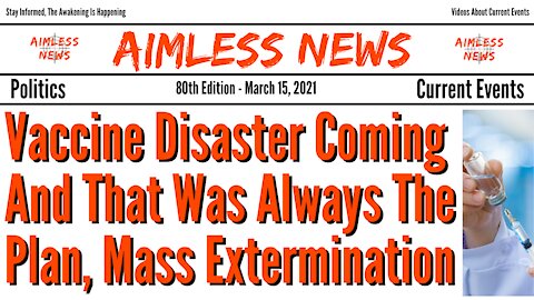 Vaccine Disaster Coming And That Was Always The Plan, Mass Extermination