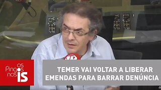 Tognolli: Temer vai voltar a liberar emendas para barrar denúncia na Câmara