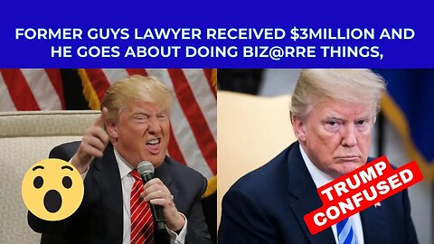 Former Guys LAWYER Received $3Million and He goes about Doing BIZ@RRE Things, Trump just CONFUS£D
