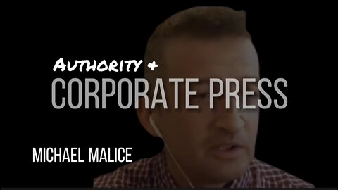 MICHAEL MALICE on AUTHORITY & THE CORPORATE PRESS