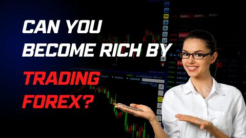 Can You Become Rich by Trading Forex? | Forex Trading for Beginners #4