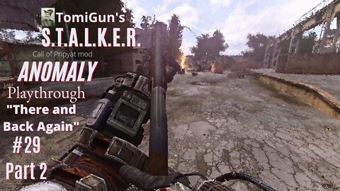 S.T.A.L.K.E.R. Anomaly #29 Part 2 - There and Back Again - modded Walkthrough Gameplay