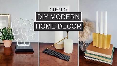 DIY MODERN HOME DECOR with Air Dry Clay - creating unique pieces of decor
