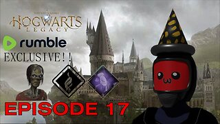 Hogwarts Legacy: Ups and Downs - Episode 17